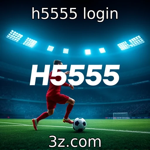 h5555 login Descubra as estratégias vencedoras nas apostas esportivas da H5555